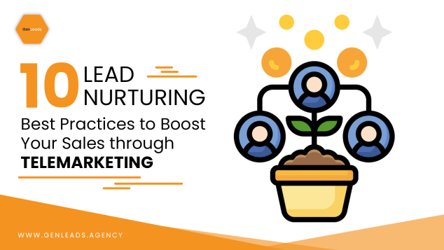 Lead Nurturing Best Practices To Boost Your Sales Through Telemarketing